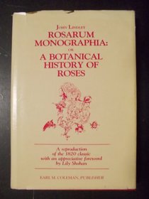 Rosarum Monographia: Or a Botanical History of Roses