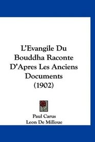 L'Evangile Du Bouddha Raconte D'Apres Les Anciens Documents (1902) (French Edition)