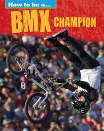 BMX Champion (How to be a Champion)