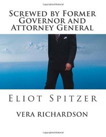 Screwed by Former Governor and Attorney General: Eliot Spitzer