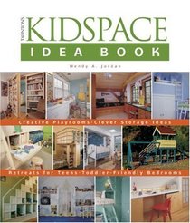 Taunton's Kidspace Idea Book : Creative Playrooms Clever Storage Ideas Retreats for Teens Toddler-Friendly Bedrooms (Idea Book Series)