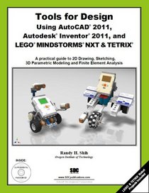 Tools for Design Using AutoCAD 2011, Autodesk Inventor 2011 and LEGO MINDSTORMS with TETRIX