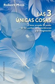 LAS TRES UNICAS COSAS (Spanish Edition)