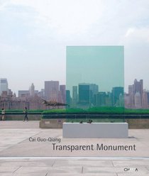 Cai Guo-Qiang: Transparent Monument