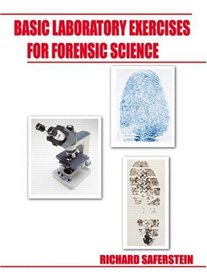 Basic Laboratory Exercises for Forensic Science for Criminalistics: An Introduction to Forensic Science (College Edition)