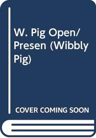 W. Pig Open/Presen (Wibbly Pig)