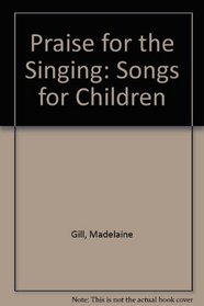 Praise for the Singing: Songs for Children