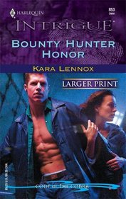 Bounty Hunter Honor (Code of the Cobra, Bk 3) (Harlequin Intrigue, No 853) (Larger Print)