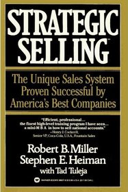 Strategic Selling : The Unique Sales System Proven Successful by America's Best Companies