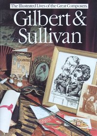 Gilbert and Sullivan (Illustrated Lives of the Great Composers Series)