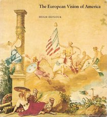 The European vision of America: A special exhibition to honor the Bicentennial of the United States, organized by the Cleveland Museum of Art with the ... and the Runion des muses nationaux, Paris