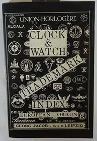 Clock and watch trademark index: European origin : Austria, England, France, Germany, Switzerland