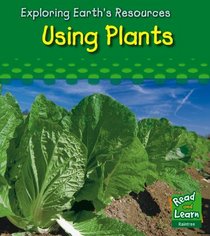 Using Plants (Exploring Earth's Resources)