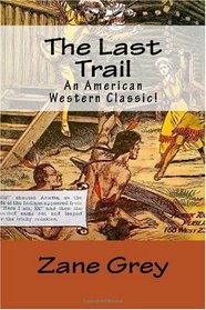 The Last Trail: An American Western Classic!