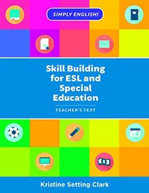Skill Building for ESL and Special Education: Teacher's Text (Simply English)