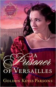 A Prisoner of Versailles (Darkness to Light, Bk 2)