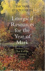 Liturgical Resources for the Year of Mark: Sundays in Ordinary Time in Year B
