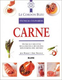 Carne: Tcnicas y recetas de la escuela de cocina ms famosa del mundo (Le Cordon Bleu tcnicas culinarias)