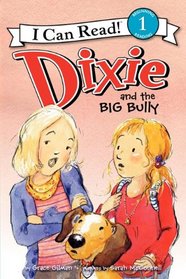 Dixie and the Big Bully (I Can Read Book 1)