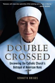 Double Crossed: Uncovering the Catholic Church's Betrayal of American Nuns