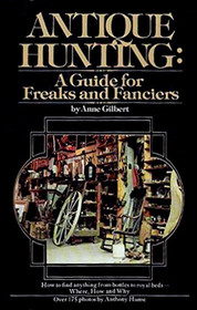 Antique Hunting: A Guide for Freaks and Fanciers
