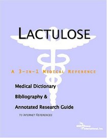 Lactulose - A Medical Dictionary, Bibliography, and Annotated Research Guide to Internet References