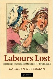 Labours Lost: Domestic Service and the Making of Modern England