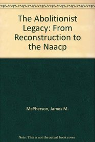 The Abolitionist Legacy: From Reconstruction to the Naacp