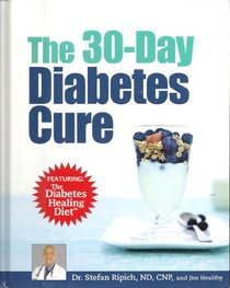 The 30 Day Diabetes Cure, Featuring the Diabetes Healing Diet.