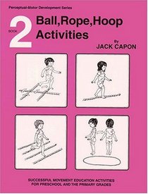 Ball, Rope, Hoop Activities (Perceptual Motor Development, Book 2)