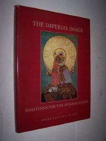 The Imperial Image: Paintings for the Mughal Court