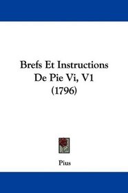 Brefs Et Instructions De Pie VI V1 (French Edition)