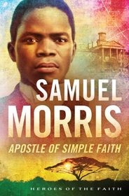 Samuel Morris:  Missionary to America (Heroes of the Faith)