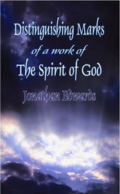 Distinguishing Marks of a Work of the Spirit of God