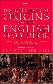 Intellectual Origins of the English Revolution: Revisited