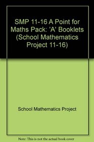 SMP 11-16 A Point for Maths Pack (School Mathematics Project 11-16)