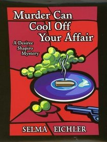 Murder Can Cool Off Your Affair (Desiree Shapiro, Bk 9) (Large Print)