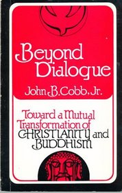 Beyond Dialogue: Toward a Mutual Transformation of Christianity and Buddhism (156p)