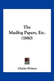 The Mudfog Papers, Etc. (1880)