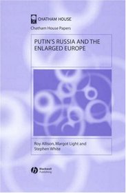 Putin's Russia and the Enlarged Europe (Chatham House Papers)
