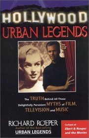 Hollywood Urban Legends: The Truth Behind Alll Those Delightfully Persistent Myths of Film, Television, and Music