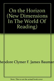 On the Horizon (New Dimensions In The World Of Reading)