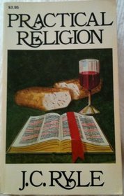 Practical religion: Being plain papers on the daily duties, experience, dangers, and privileges of professing Christians