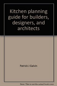 Kitchen planning guide for builders, designers, and architects