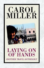 Laying on of Hands, Another Travel Anthology