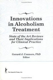 Innovations in Alcoholism Treatment: State of the Art Reviews and Their Implications for Clinical Practice