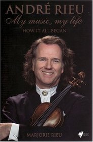 Andre Rieu: My Music, My Life