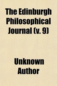 The Edinburgh Philosophical Journal (v. 9)