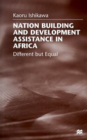 Nation Building and Develoment Assistance in Africa : Different but Equal