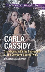 Snowbound with the Bodyguard and The Cowboy's Secret Twins: The Cowboy's Secret Twins (Harlequin Feature Author\Harlequin Roman)